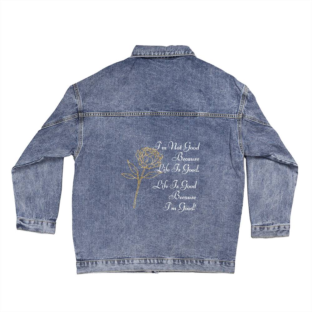 Oversized Women's DTG Denim Jacket - I'm Not Good Because Life Is Good. Life Is Good Because I'm Good!