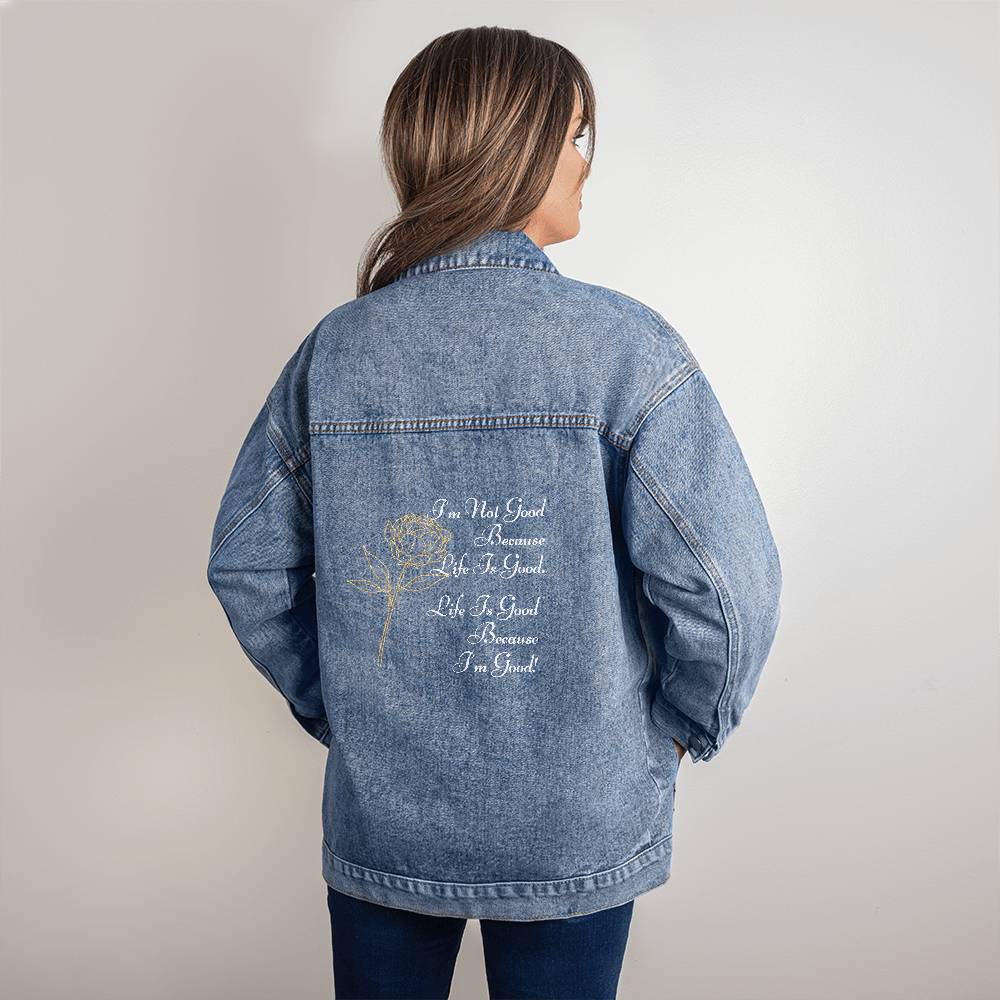 Oversized Women's DTG Denim Jacket - I'm Not Good Because Life Is Good. Life Is Good Because I'm Good!
