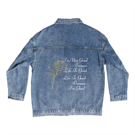 Men's Denim DTG Jacket - I'm Not Good Because Life Is Good. Life Is Good Because I'm Good!